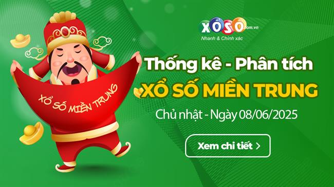 Thống kê XSMT 8/6/2025 - Phân tích Xổ số Miền Trung 8-6 Chủ nhật