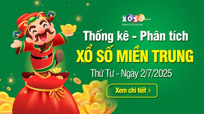 Thống kê XSMT 2/7/2025 - Phân tích Xổ số Miền Trung 2-7 Thứ 4